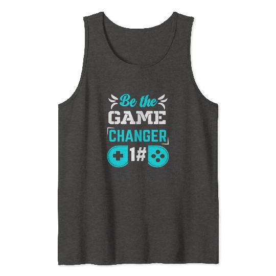 BE THE GAME CHANGER Tank Tops