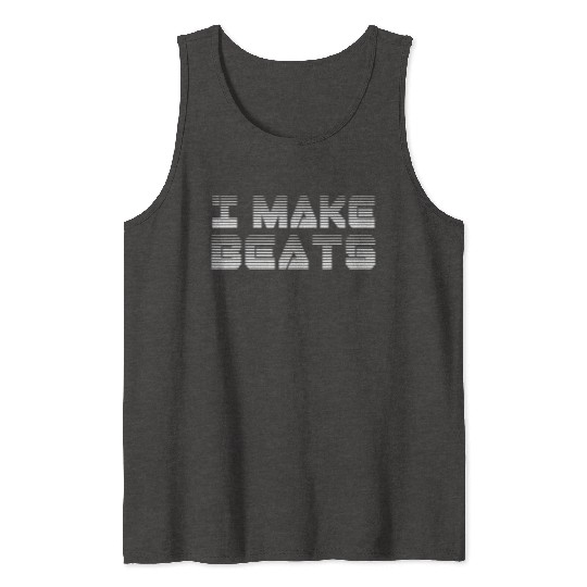 I Make Beats Hip Hop Music Producer Tank Tops