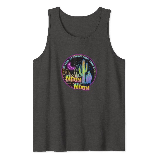 As Long As Theres Light From A Neon Moon Country Tank Tops