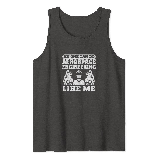 Aerospace engineering like me rocket scientist Tank Tops