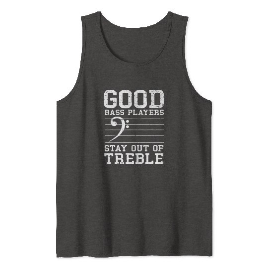 Good Bass Playerstay Out Of Treble Bass Guitar Tank Tops