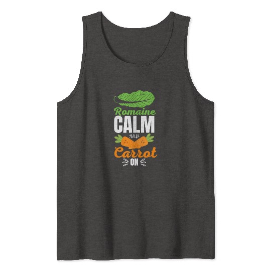 Romaine calm and carrot on | funny carrot gift Tank Tops