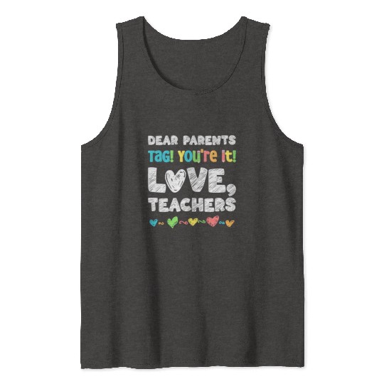 Dear Parents Tag You're It Love Teachers Tank Tops