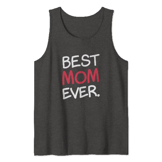 Best Mom Ever Sweet Parent Cute Celebrate Tank Tops