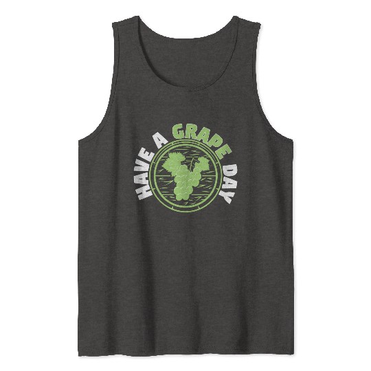 Have A Grape Day Tank Tops