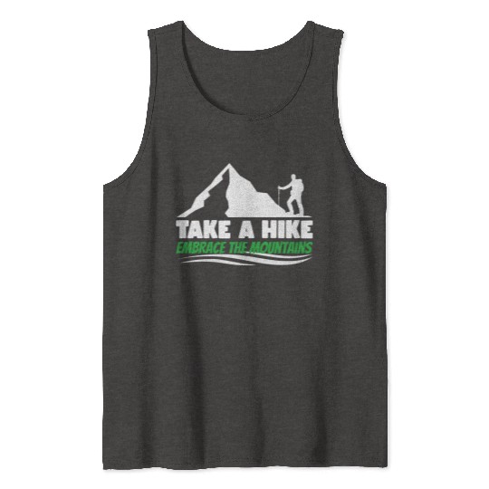 Take a hike embrace the mountains Mountains hiking Tank Tops