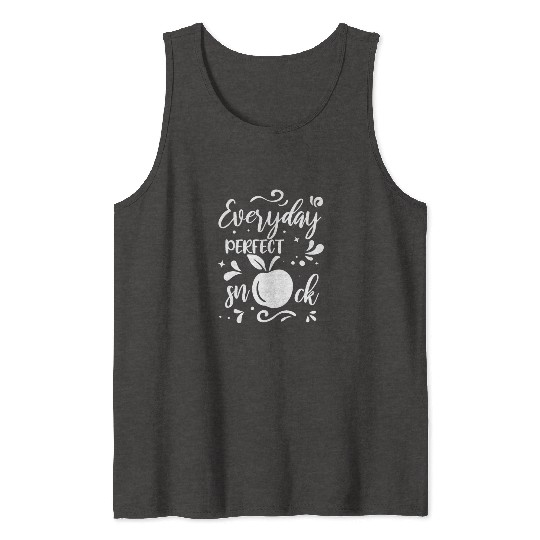 Everyday Perfect Snack Apple Fruit Quote Tank Tops