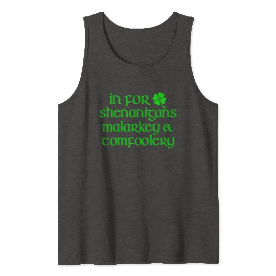 In For Shenanigans Malarkey Tomfoolery St Patric D Tank Tops