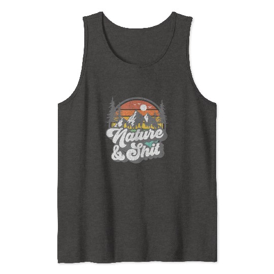 Nature And Shit Hiking Camg Hiker Camper Tank Tops