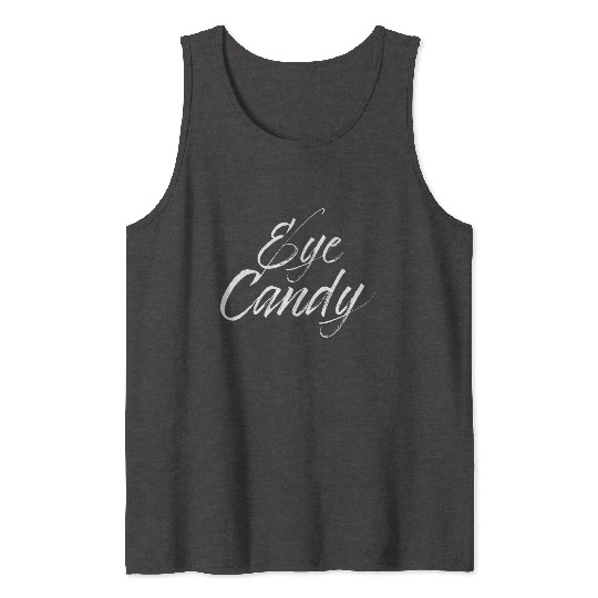 eye candy white Tank Tops