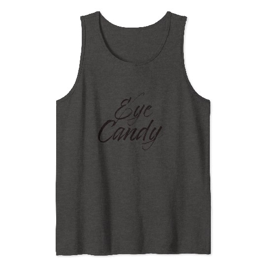 Eye Candy Tank Tops