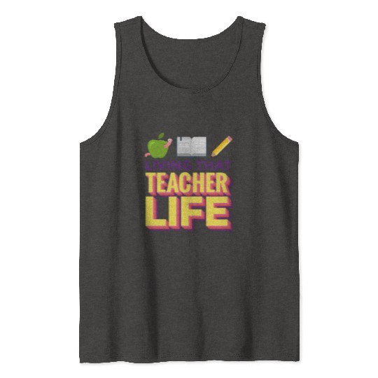 Living that teacher life; teachers; gift; book Tank Tops