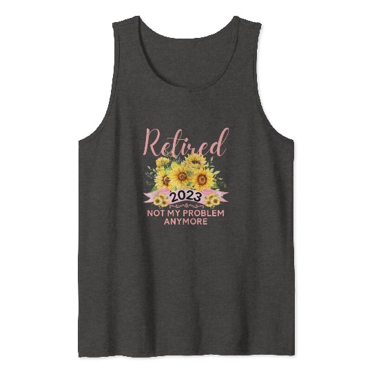 Sunflower Retired 2023 Not My Problem Anymore Moth Tank Tops