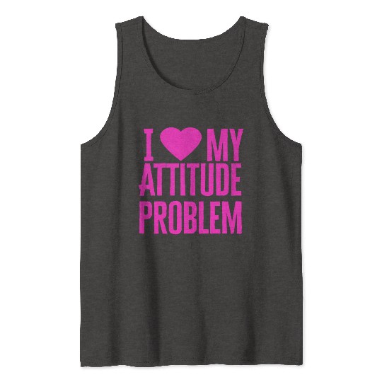 I Love My Attitude Problem music Tank Tops