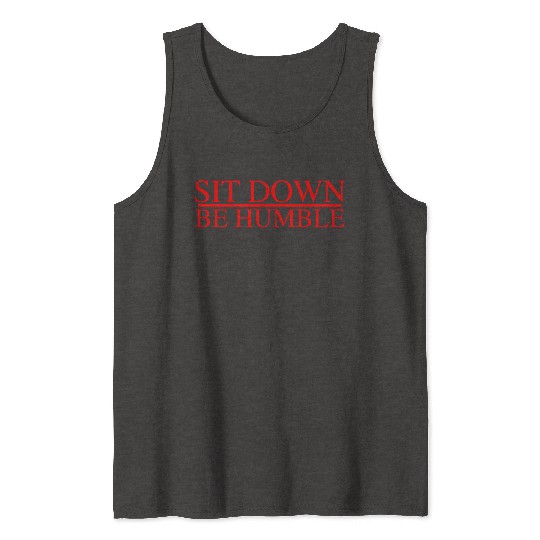Sit Down Be Humble Rap Concert Tank Tops