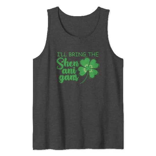 St Patrick`S Day I`Ll Bring The Shenanigans Tank Tops