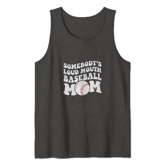 Somebody'S Loud Baseball Mom Tank Tops