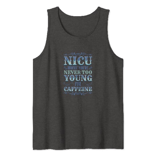 u Where You'Re Never Too Young For Caffeine u Tank Tops