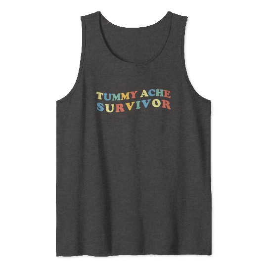 Stomach Ache Tummy Ache Survivor Tank Tops