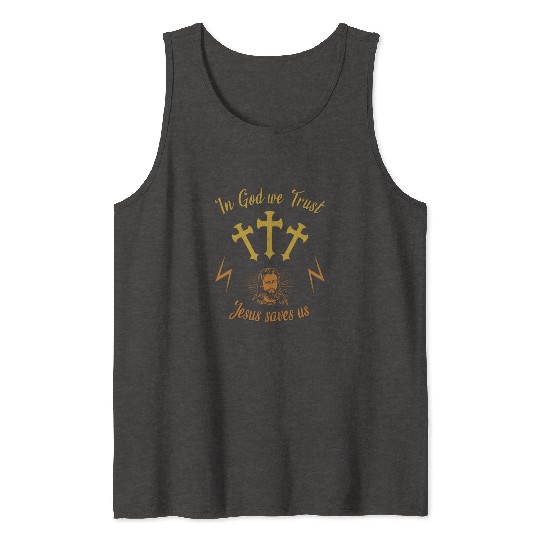 In God we trust Jesus saves us Tank Tops