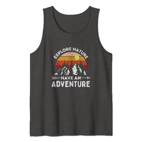 Explore Nature Have An Adventure Tank Tops