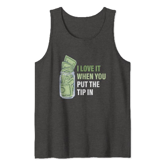 When You Put The Tip In Funny Bartender Tank Tops