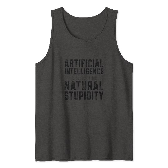 Aiificial Intelligence Natural Stupidity - Tank Tops