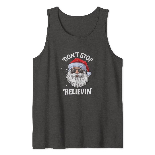 Don'T Stop Believin Santa Tank Tops