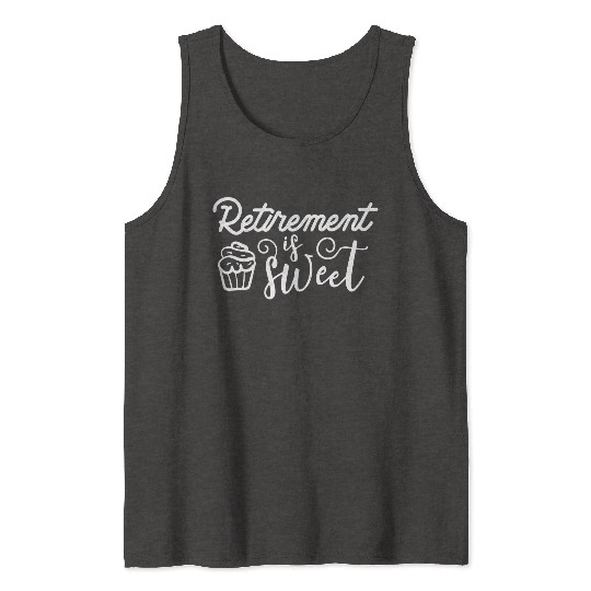 Retirement Is Sweet Tank Tops