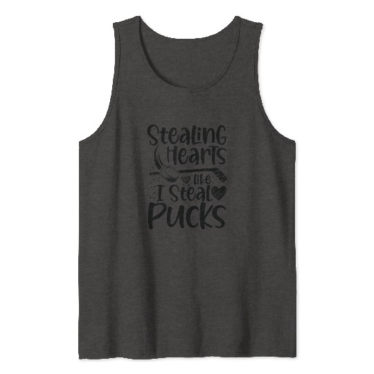 Stealing Hearts Like I Steal Pucks Hockey Lover Tank Tops