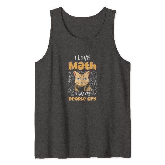I Love Math It Makes People Cry Cat Science Lover Tank Tops