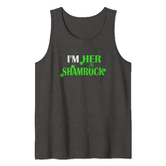 I'M Her Shamrock I'M His Lucky Charm St Patric Tank Tops