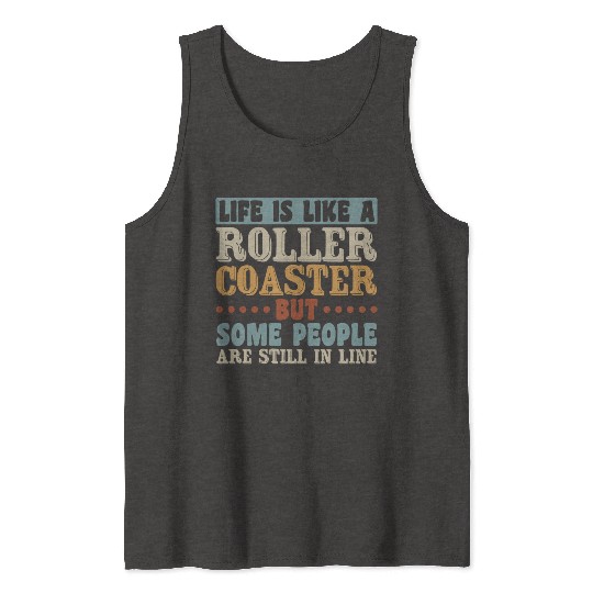 Life Roller Coaster People Still In Line Vintage Tank Tops