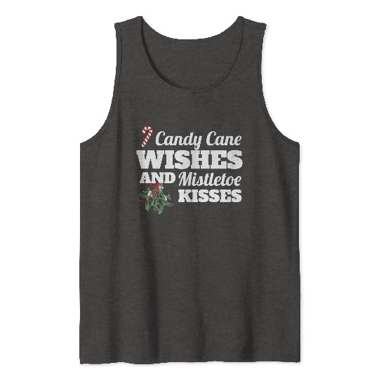 Candy Cane Wishes And Mistletoe Kisses Christmas Tank Tops