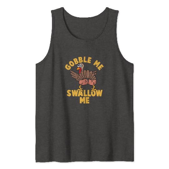 Twerking Turkey Gobble Me Swallow Me Thanksgiving Tank Tops