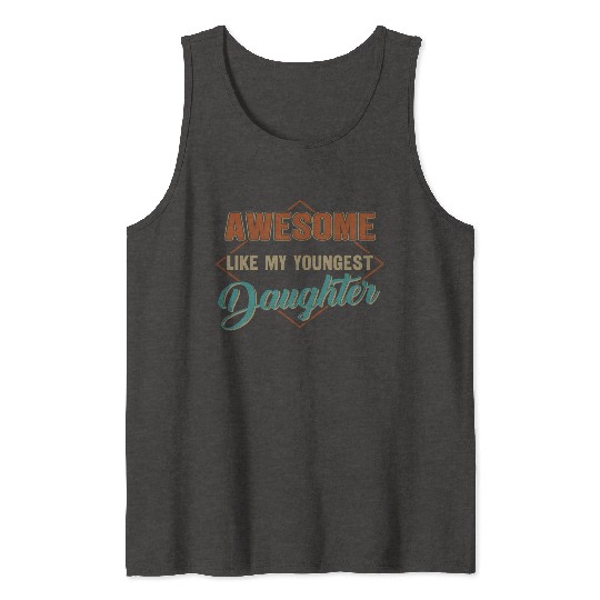 Awesome Like My Youngest Daughter Father'S Day Tank Tops