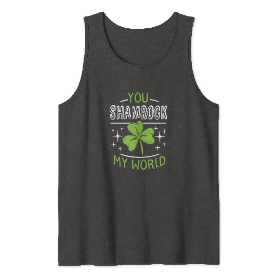 You Shamrock My World Shamrock Cloverleaf Design Tank Tops