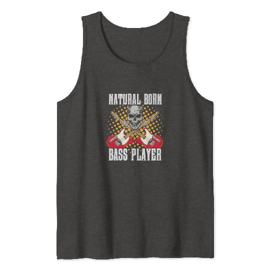 Natural Born Bass Player Band Musician Guitar Tank Tops