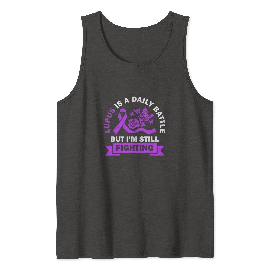 Lupus Is A Daily Battle But I'm Still Fighting Tank Tops