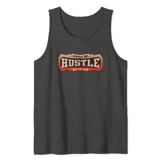 Embrace the Hustle Rise and Grind nature Tank Tops
