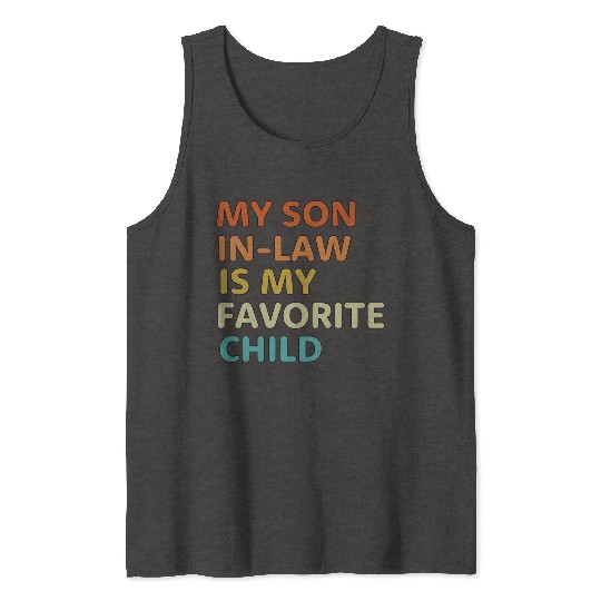 My Son In Law Is My Favorite Child aesthetic Tank Tops