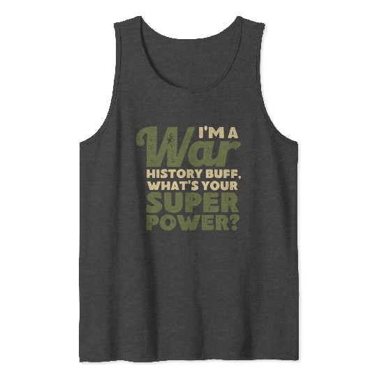 I'm a War History Buff - WW2 Enthusiast Tank Tops