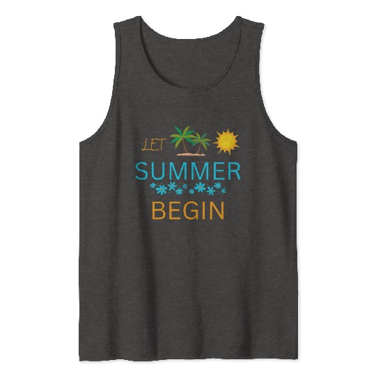 Let Summer Begin Tank Tops