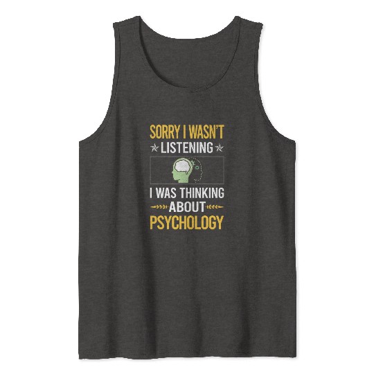 Sorry I Was Not Listening Psychology Tank Tops