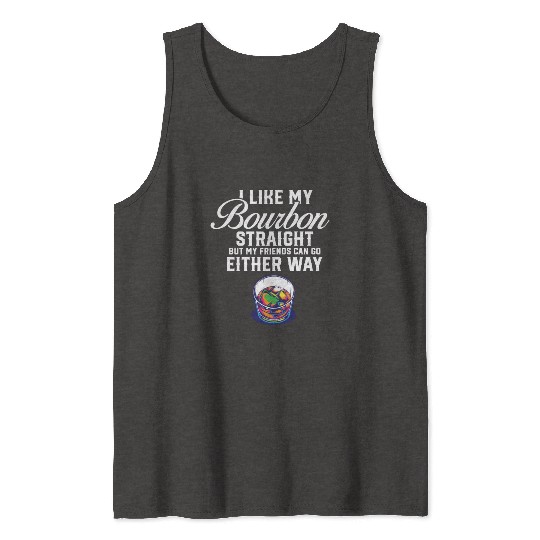 LGBT Proud Ally I Like My Bourbon Straight Gay Tank Tops