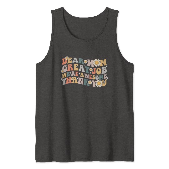 Dear Mom Great Job We re Awesome Thank You Tank Tops