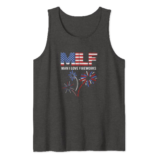 MILF Man I Love Fireworks Funny American Patriotic Tank Tops