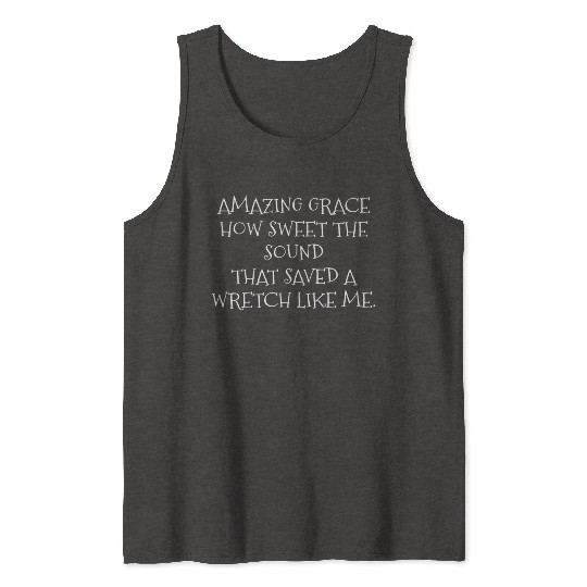 Amazing Grace How Sweet The Sound Tank Tops