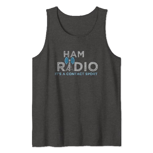 Ham Radio Its A Contact Sport Ham Radio Tank Tops