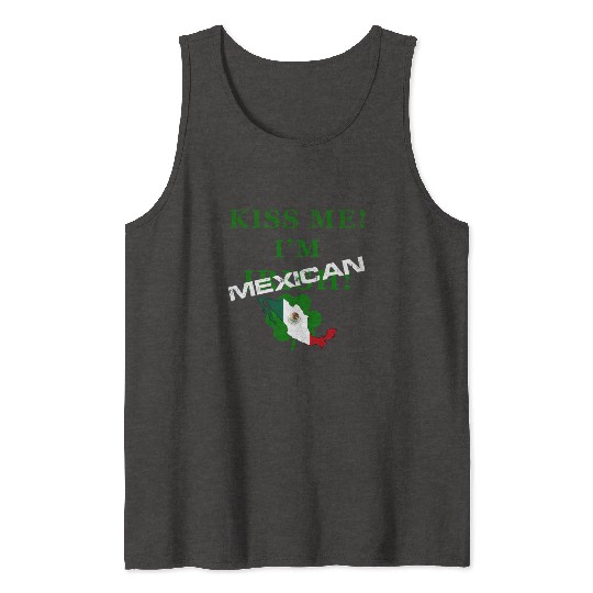 St Patrick’S “Kiss Me I’M Mexican ” Tank Tops